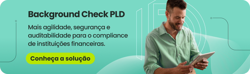 Background Check PLD - Mais agilidade, segurança e auditabilidade para o compliance de instituições financeiras