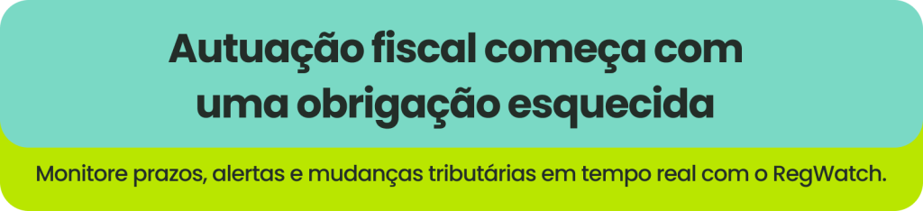Banner RegWatch: monitore obrigações fiscais e mudanças tributárias em tempo real